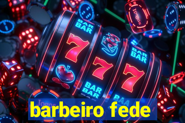 barbeiro fede